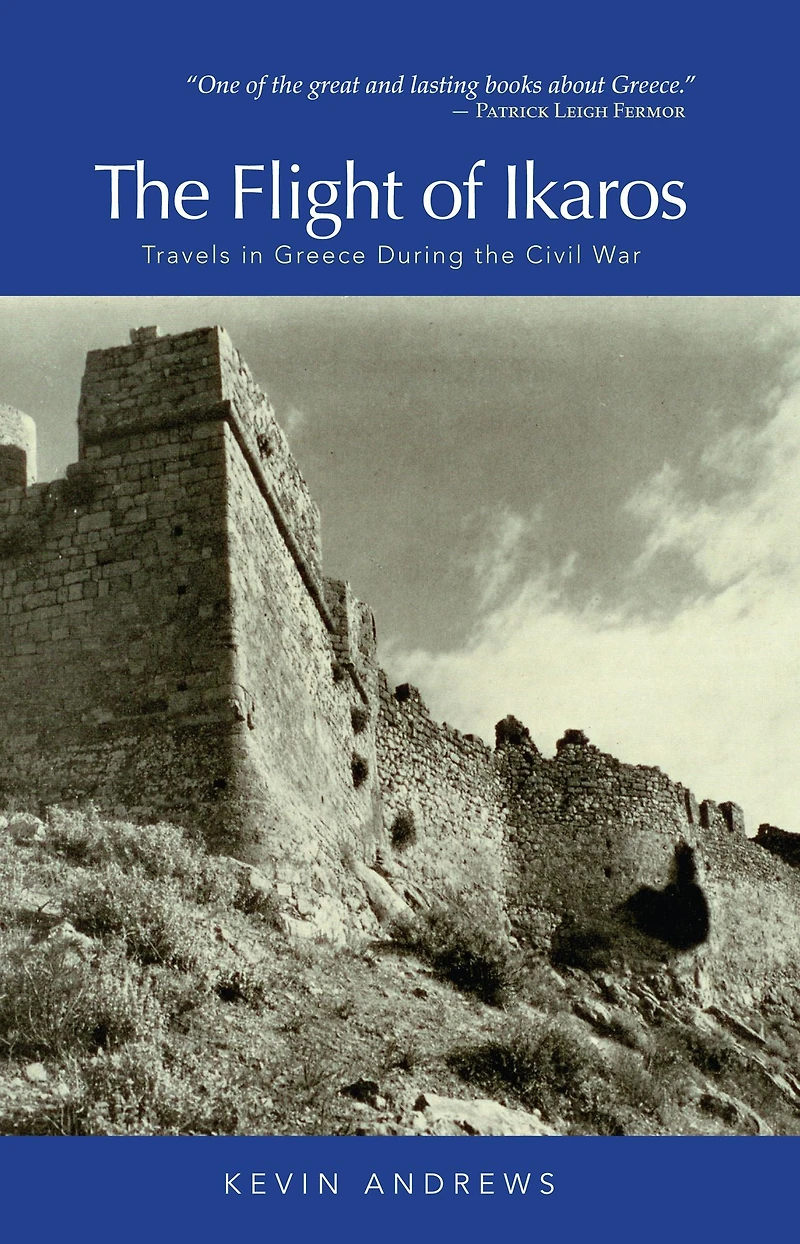 the Flight of Ikaros: Travels Greece During Civil War