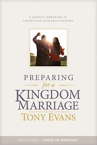 Preparing for A Kingdom Marriage: Couple's Workbook to Connecting with God's Purpose
