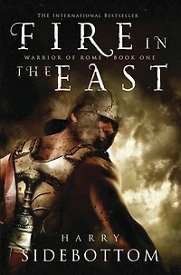 Fire the East: Warrior of Rome, Book I