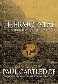 Thermopylae: the Battle That Changed World