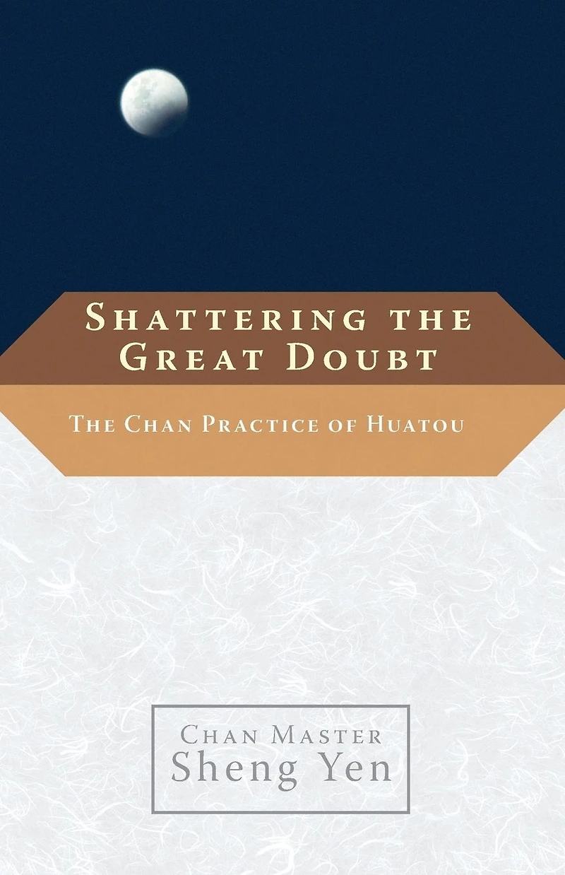 Shattering The Great Doubt: Chan Practice of Huatou