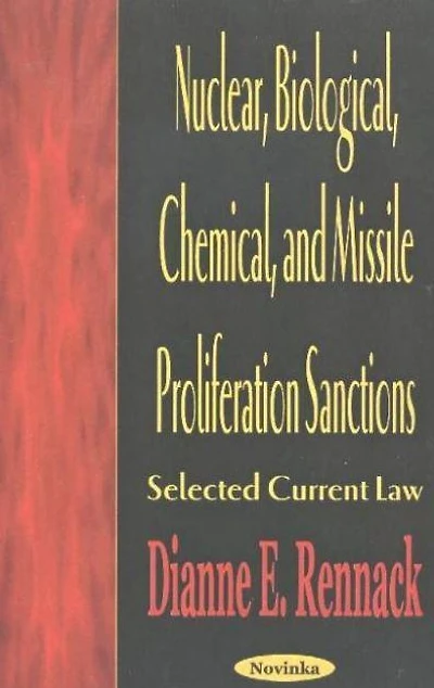 Nuclear, Biological, Chemical, and Missile Proliferation Sanctions: Selected Current Law