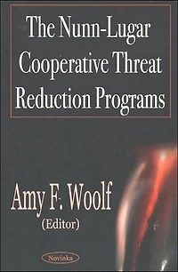 The Nunn-Lugar Cooperative Threat Reduction Programs