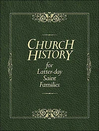 Church History for Latter-Day Saint Families