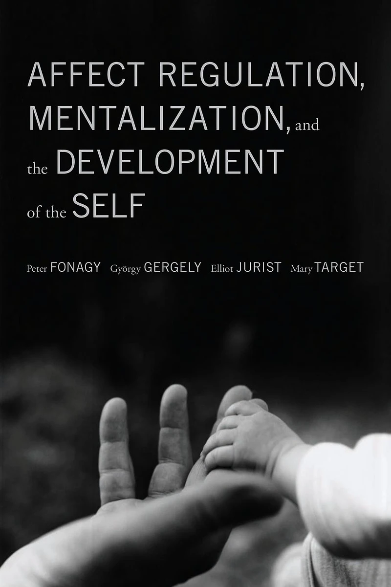 Affect Regulation, Mentalization and the Development of Self
