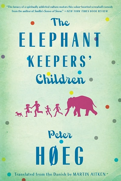 The Elephant Keepers' Children: A Novel by the Author of Smilla's Sense of Snow