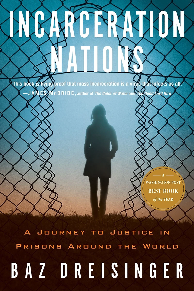 Incarceration Nations: A Journey to Justice Prisons Around the World