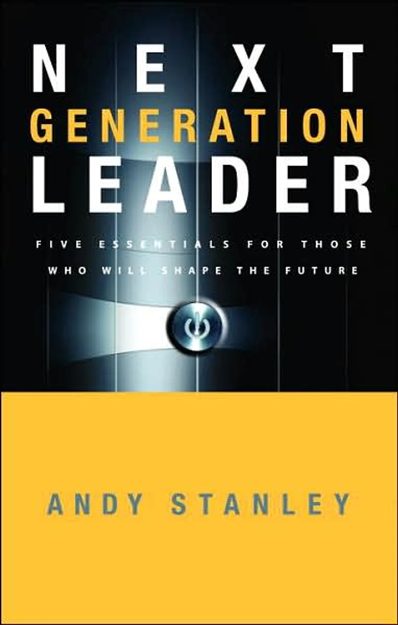 Next Generation Leader: 5 Essentials for Those Who Will Shape the Future