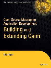Open Source Messaging Application Development: Building and Extending Gaim