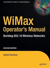 WiMax Operator's Manual: Building 802.16 Wireless Networks