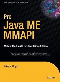 Pro Java ME MMAPI: Mobile Media API for Micro Edition