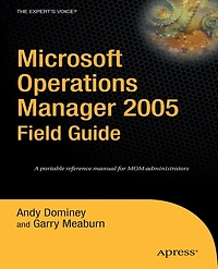 Microsoft Operations Manager 2005 Field Guide
