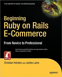 Beginning Ruby on Rails E-Commerce: From Novice to Professional