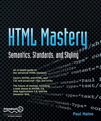 HTML Mastery: Semantics, Standards, and Styling