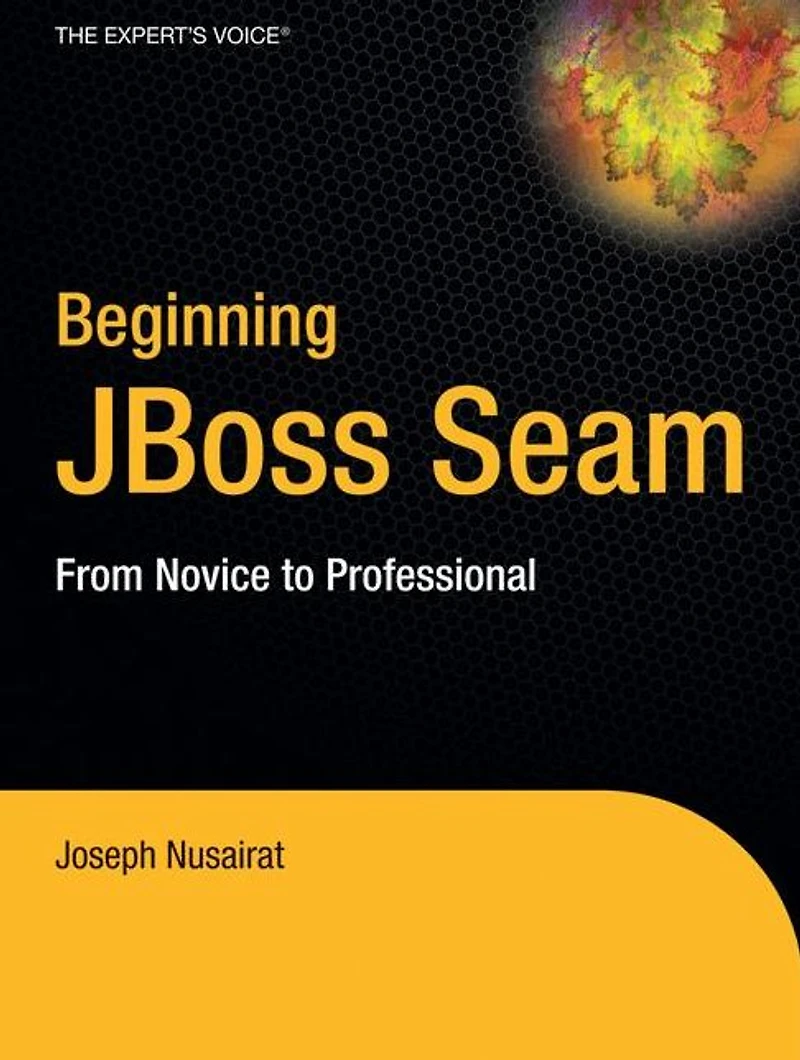 Beginning JBoss Seam: From Novice to Professional