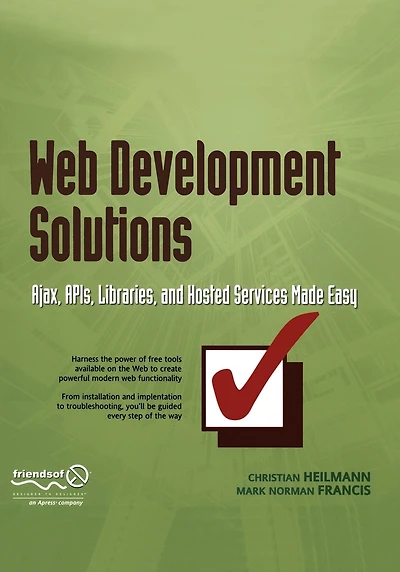 Web Development Solutions: Ajax, APIs, Libraries, and Hosted Services Made Easy
