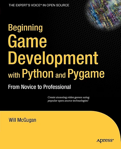 Beginning Game Development with Python and Pygame: From Novice to Professional