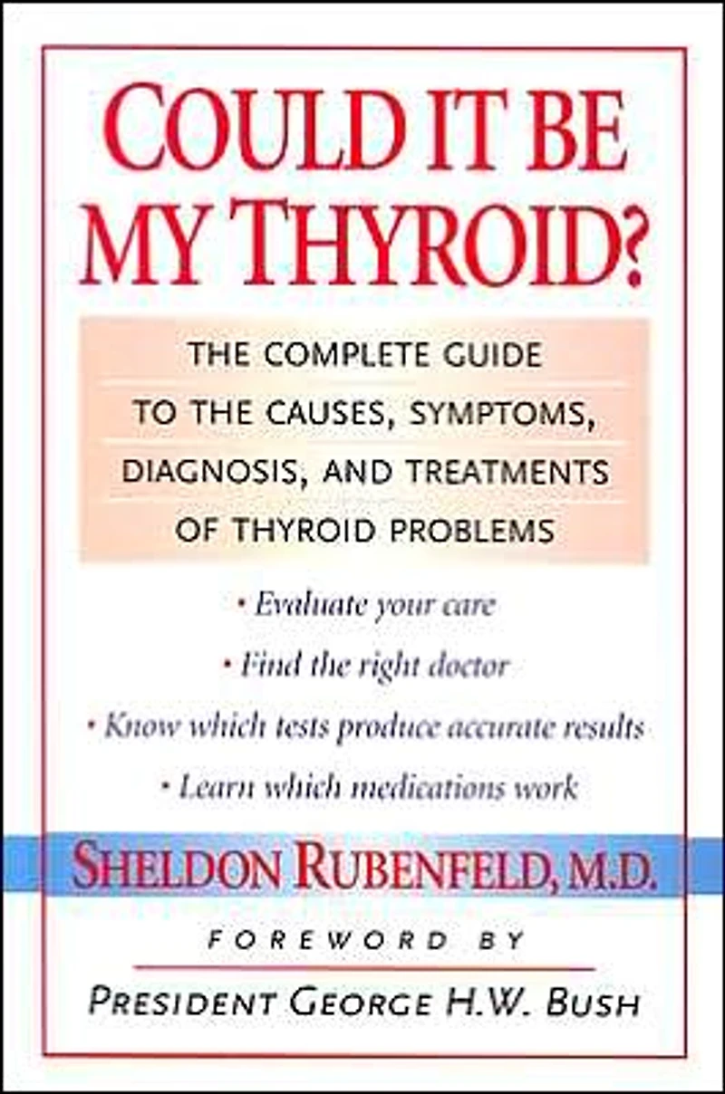 Could It Be My Thyroid?: The Complete Guide to the Causes, Symptoms, Diagnosis, and Treatments of Thyroid Problems