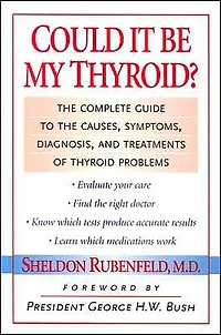 Could It Be My Thyroid?: The Complete Guide to the Causes, Symptoms, Diagnosis, and Treatments of Thyroid Problems