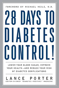 28 Days to Diabetes Control!: How to Lower Your Blood Sugar, Improve Your Health, and Reduce Your Risk of Diabetes Complications