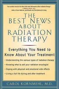 The Best News About Radiation Therapy: Everything You Need to Know Your Treatment