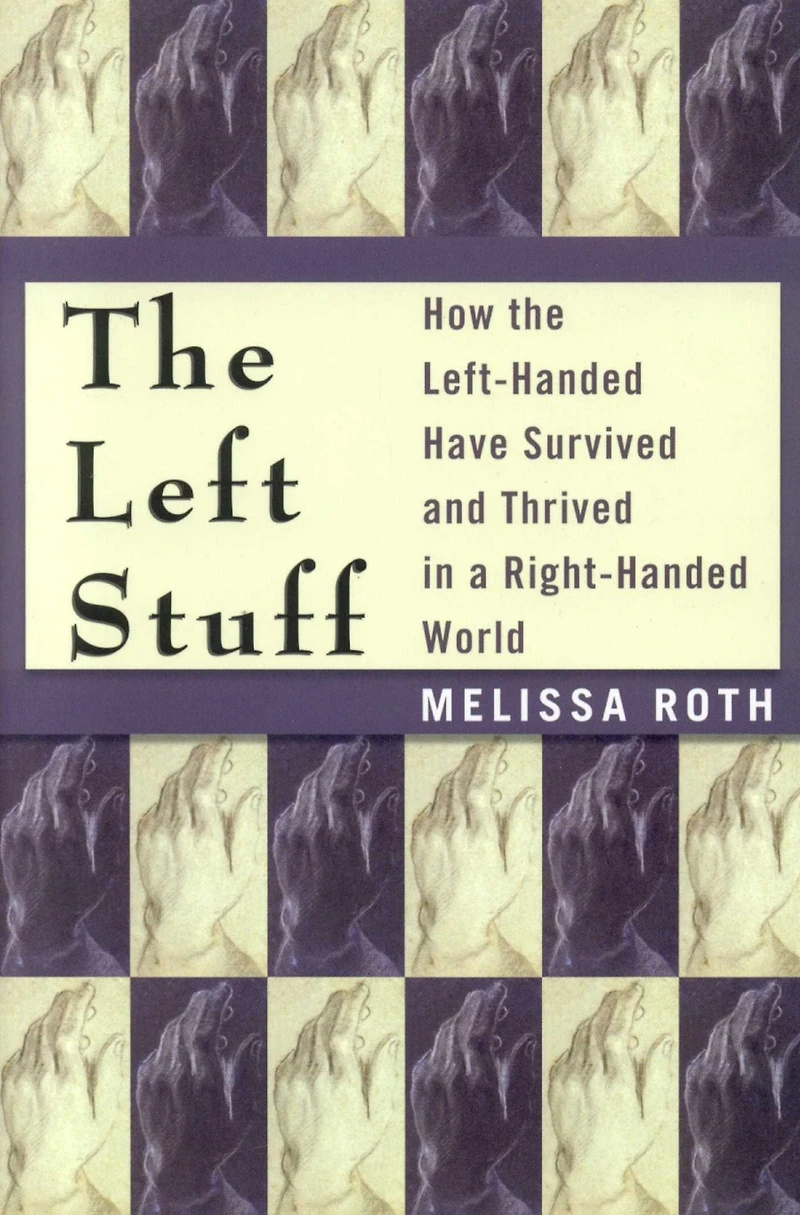 the Left Stuff: How Left-Handed Have Survived and Thrived a Right-Handed World