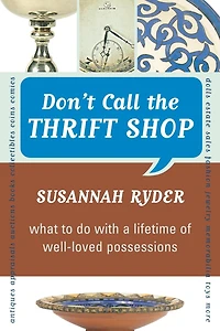 Don't Call the Thrift Shop: What to Do With a Lifetime of Well-Loved Possessions
