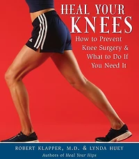 Heal Your Knees: How to Prevent Knee Surgery and What Do If You Need It