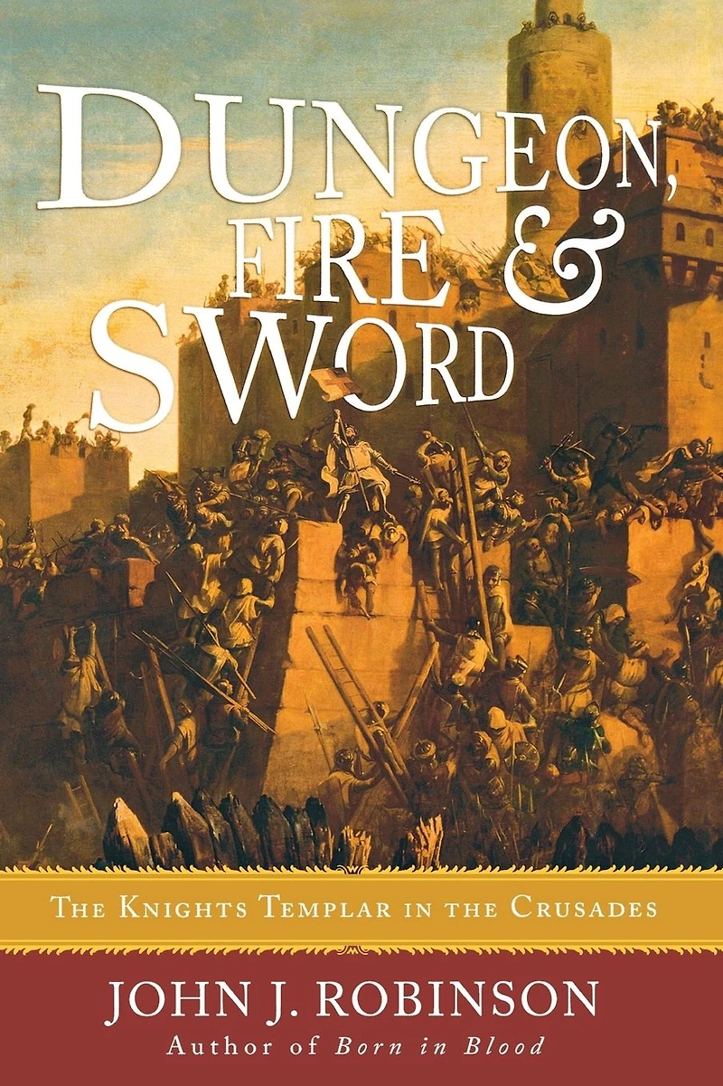 Dungeon, Fire and Sword: the Knights Templar Crusades