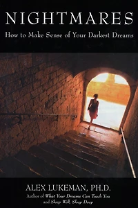 Nightmares: How to Make Sense of Your Darkest Dreams