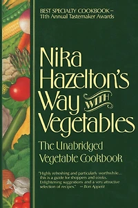 Nika Hazelton's Way with Vegetables: The Unabridged Vegetable Cookbook
