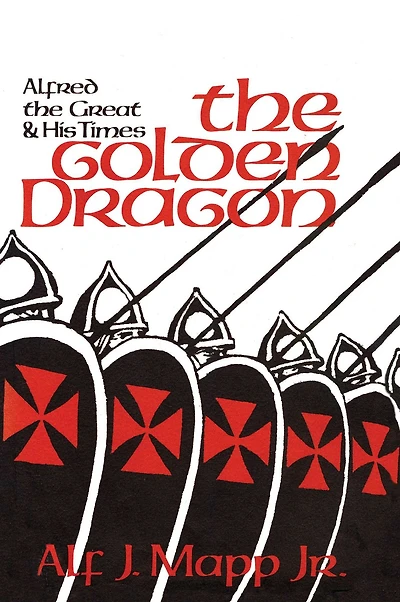 the Golden Dragon: Alfred Great and His Times
