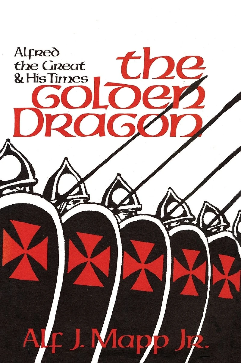 the Golden Dragon: Alfred Great and His Times