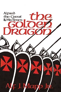 the Golden Dragon: Alfred Great and His Times