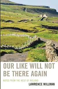 Our Like Will Not Be There Again: Notes from the West of Ireland