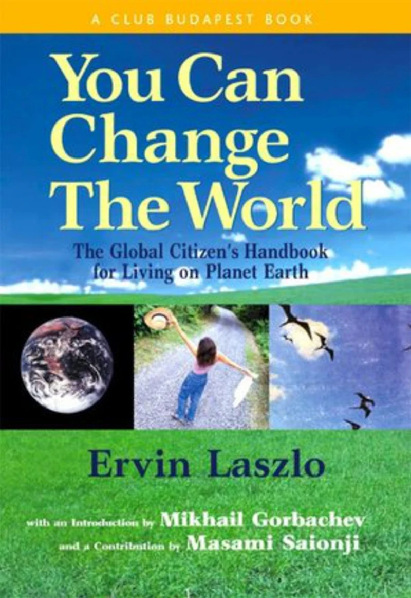 You Can Change The World: Global Citizen's Handbook for Living on Planet Earth