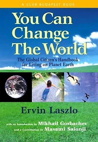 You Can Change The World: Global Citizen's Handbook for Living on Planet Earth