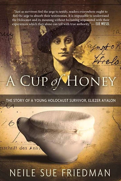 a Cup of Honey: The Story Young Holocaust Survivor, Eliezer Ayalon
