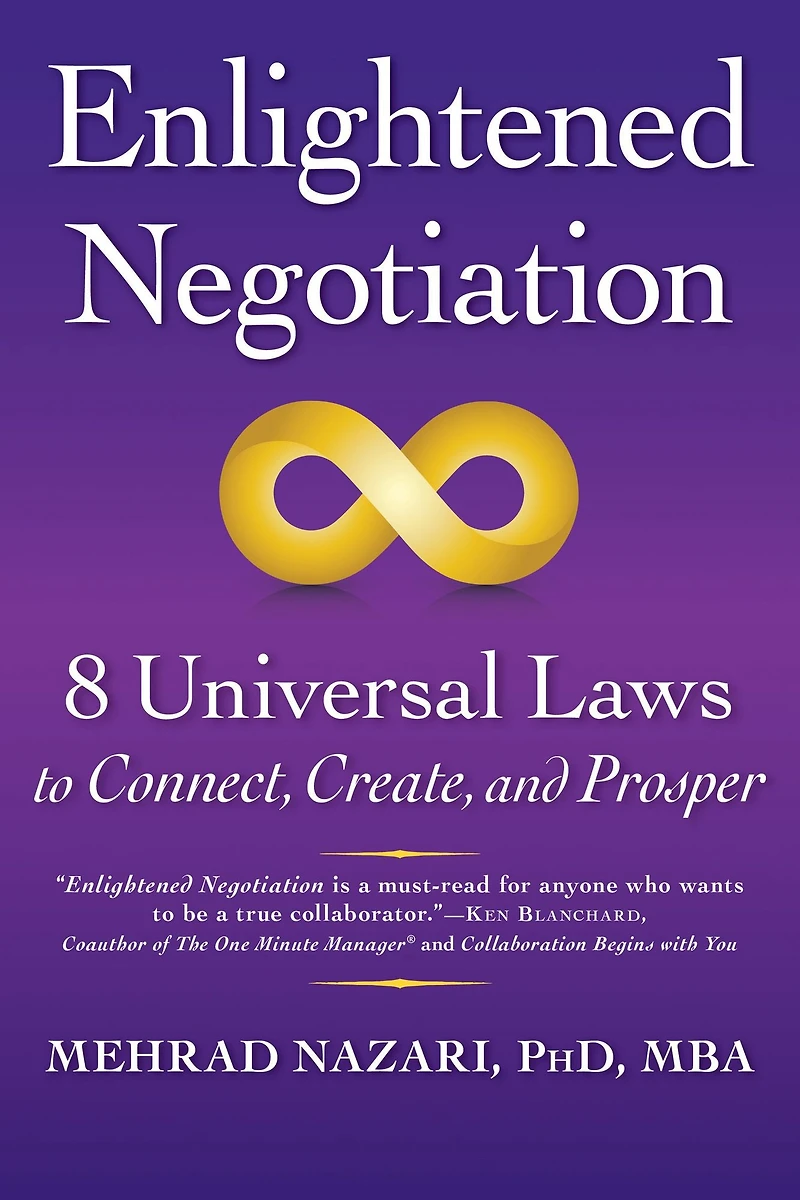 Enlightened NegotiationT: 8 Universal Laws to Connect, Create, and Prosper