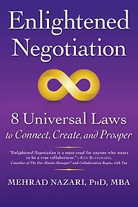 Enlightened NegotiationT: 8 Universal Laws to Connect, Create, and Prosper