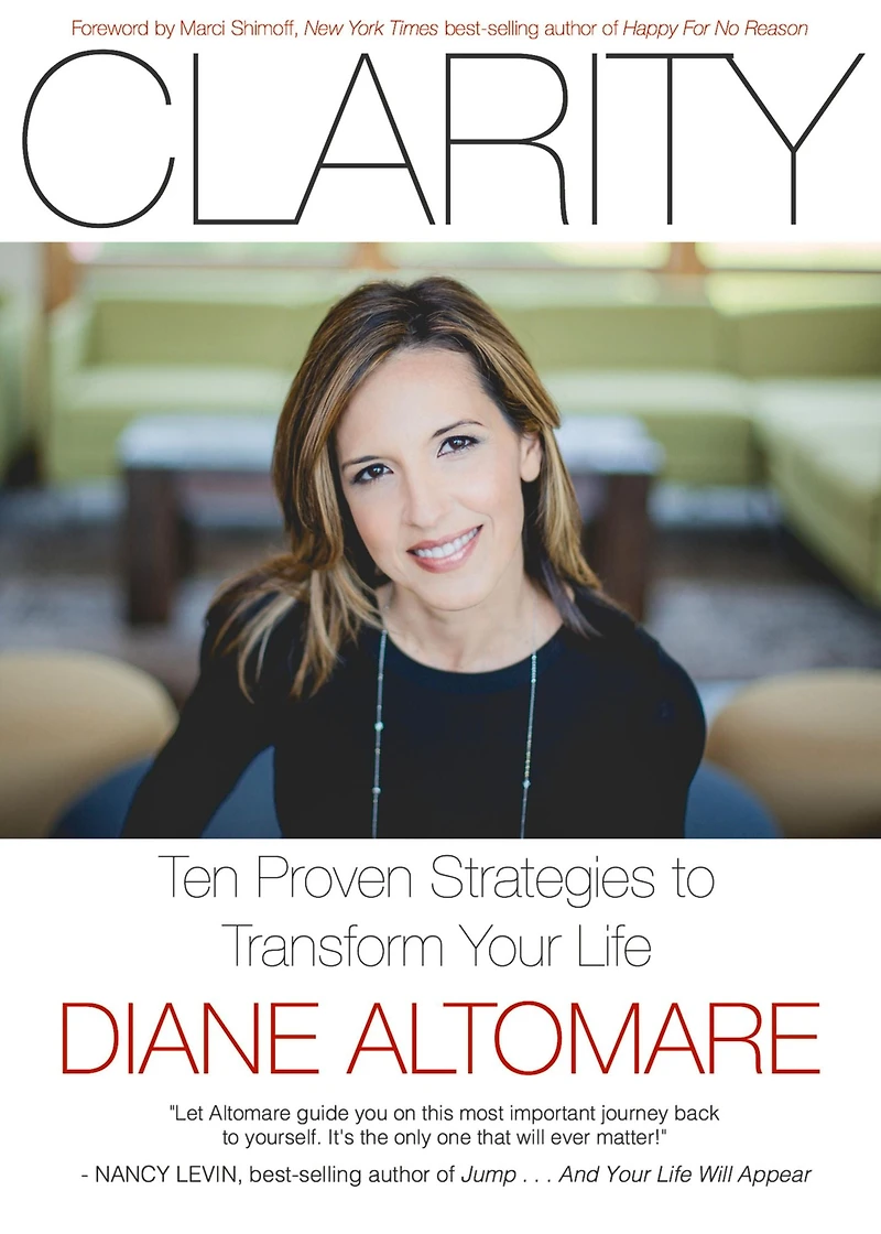 Clarity: Ten Proven Strategies to Transform Your Life