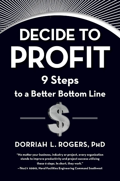 Decide to Profit: 9 Steps a Better Bottom Line