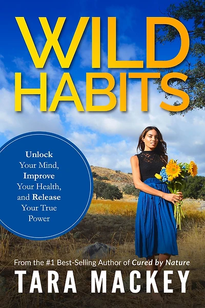 WILD Habits: Unlock Your Mind, Improve Health, and Release True Power