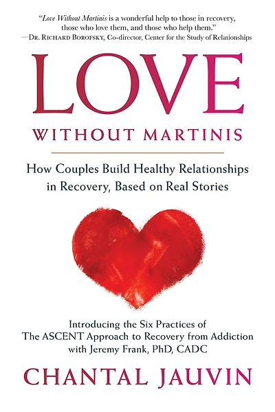 Love Without Martinis: How Couples Build Healthy Relationships Recovery, Based on Real Stories
