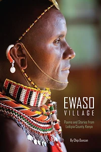Ewaso Village: Poems and Stories from Laikipia County, Kenya