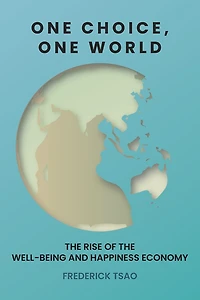 One Choice, World: the Rise of Well-Being and Happiness Economy