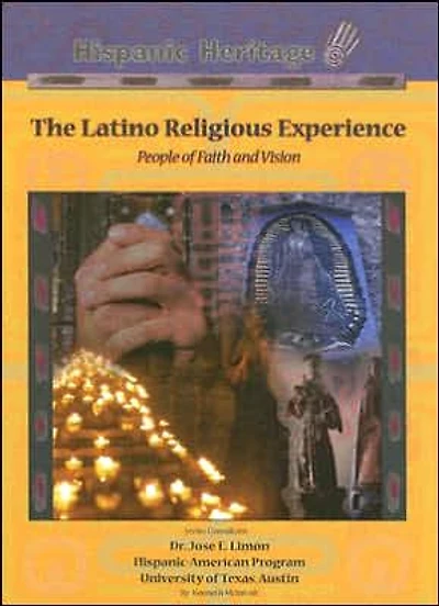 The Latino Religious Experience: People of Faith and Vision