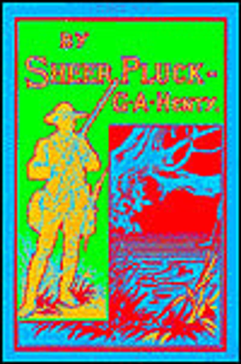 By Sheer Pluck: A Tale of the Ashanti War