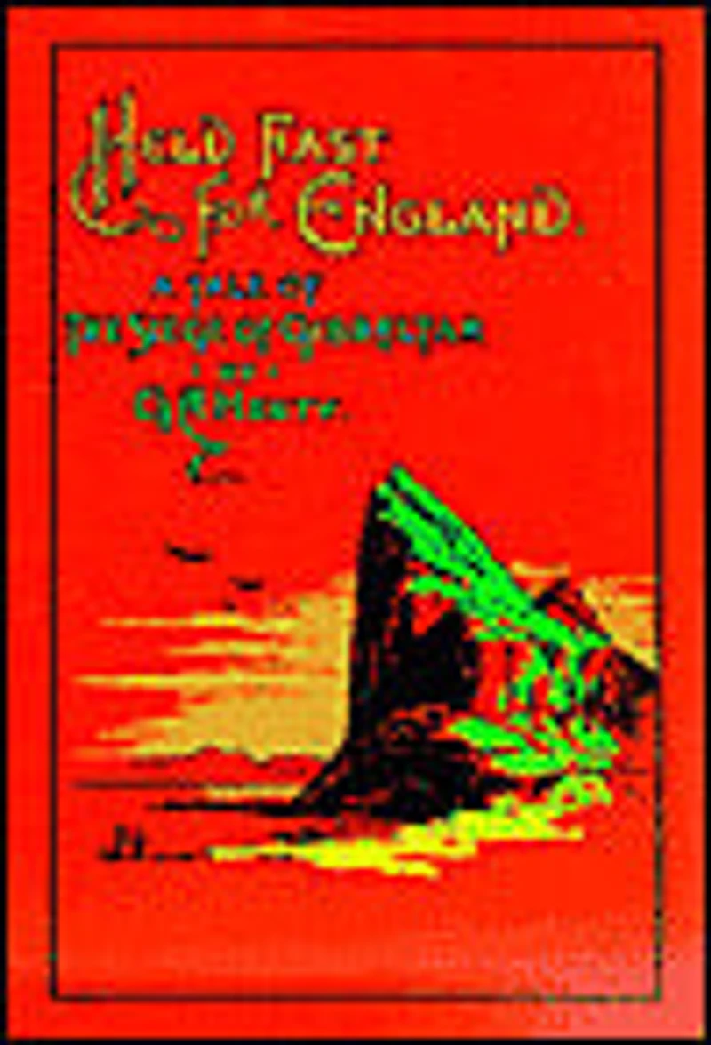 Held Fast for England: A Tale of The Siege Gibraltar