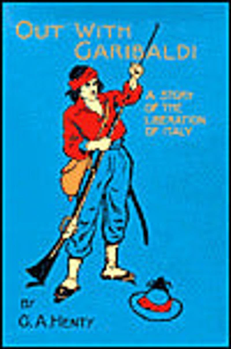 Out with Garibaldi: A Story of The Liberation Italy